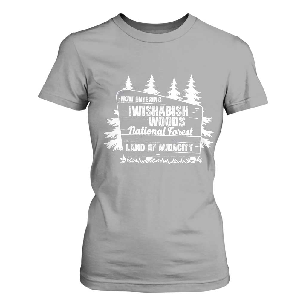 Iwishabish Woods National Forest T Shirt For Women Funny Land of Audacity Meme Sassy Humor TS02 Sport Gray Print Your Wear