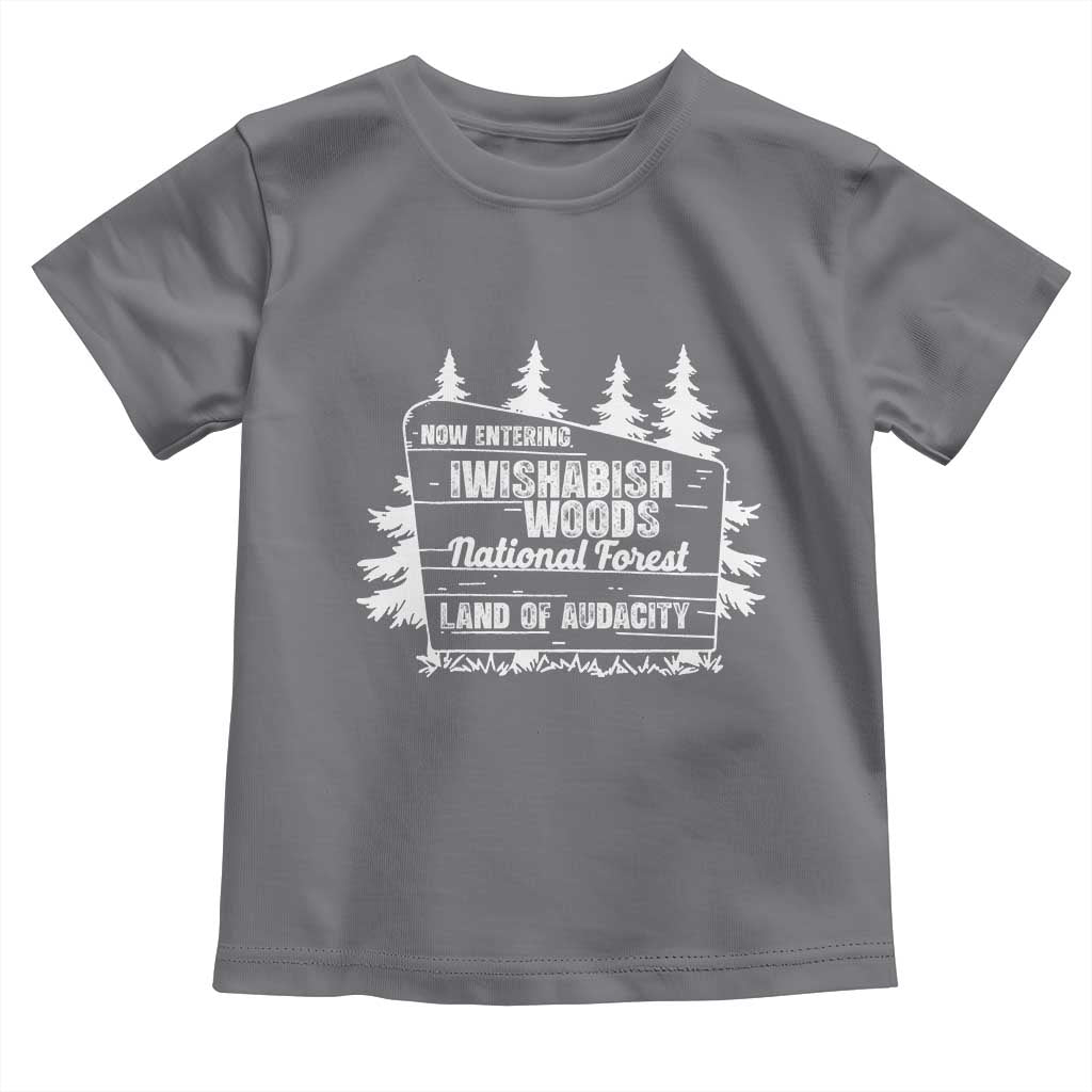 Iwishabish Woods National Forest Toddler T Shirt Funny Land of Audacity Meme Sassy Humor TS02 Charcoal Print Your Wear