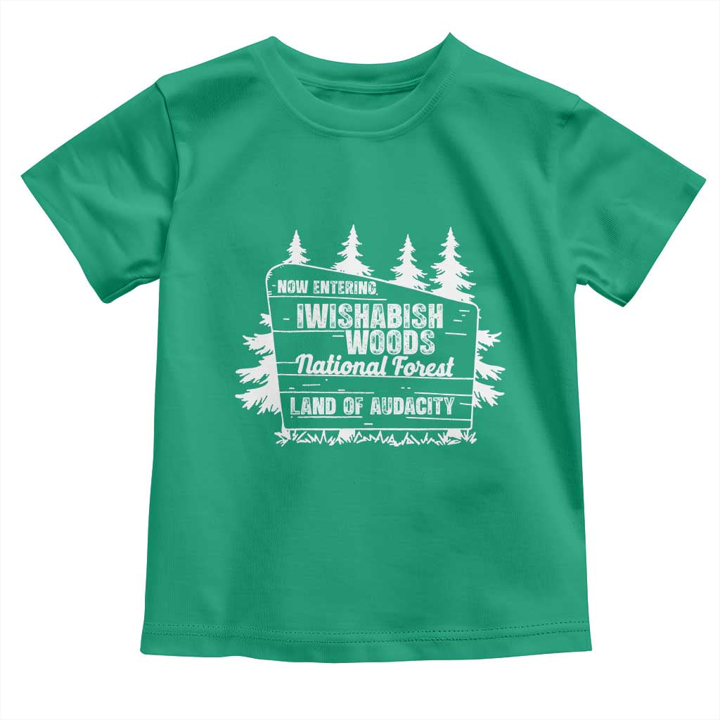 Iwishabish Woods National Forest Toddler T Shirt Funny Land of Audacity Meme Sassy Humor TS02 Irish Green Print Your Wear
