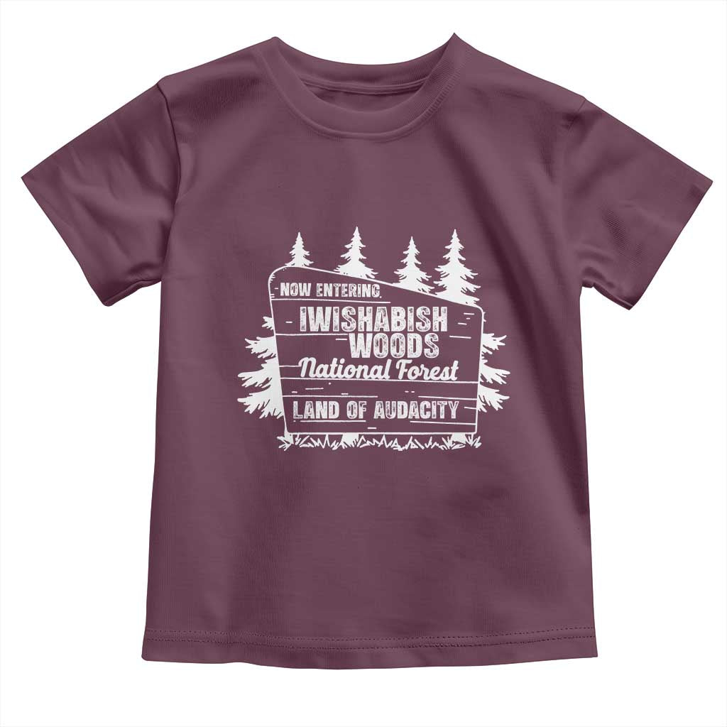Iwishabish Woods National Forest Toddler T Shirt Funny Land of Audacity Meme Sassy Humor TS02 Maroon Print Your Wear