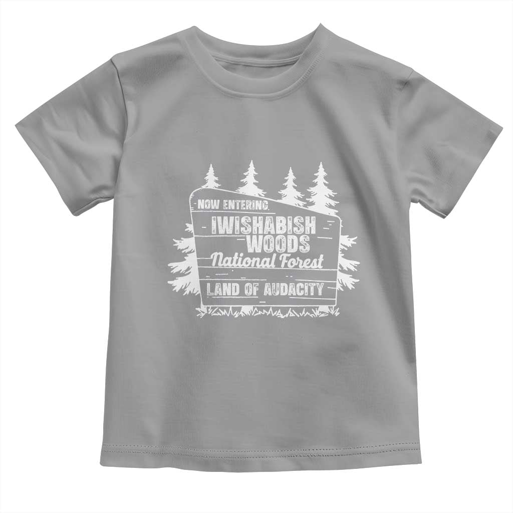 Iwishabish Woods National Forest Toddler T Shirt Funny Land of Audacity Meme Sassy Humor TS02 Sport Gray Print Your Wear