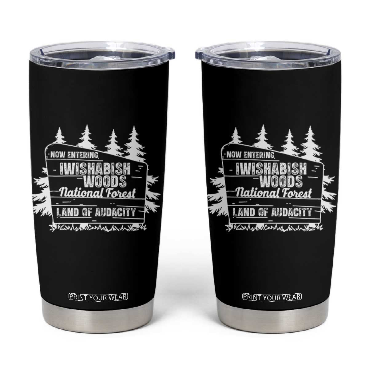 Iwishabish Woods National Forest Tumbler Cup Funny Land of Audacity Meme Sassy Humor TS02 Black Print Your Wear