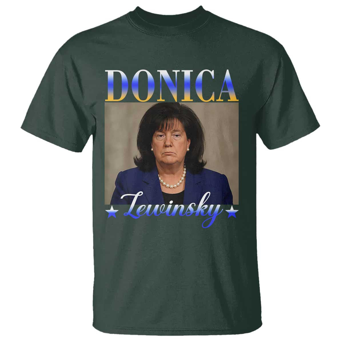 Donica Lewinsky Meme T Shirt Viral Trump Parody Scandal Internet Humor TS02 Dark Forest Green Print Your Wear