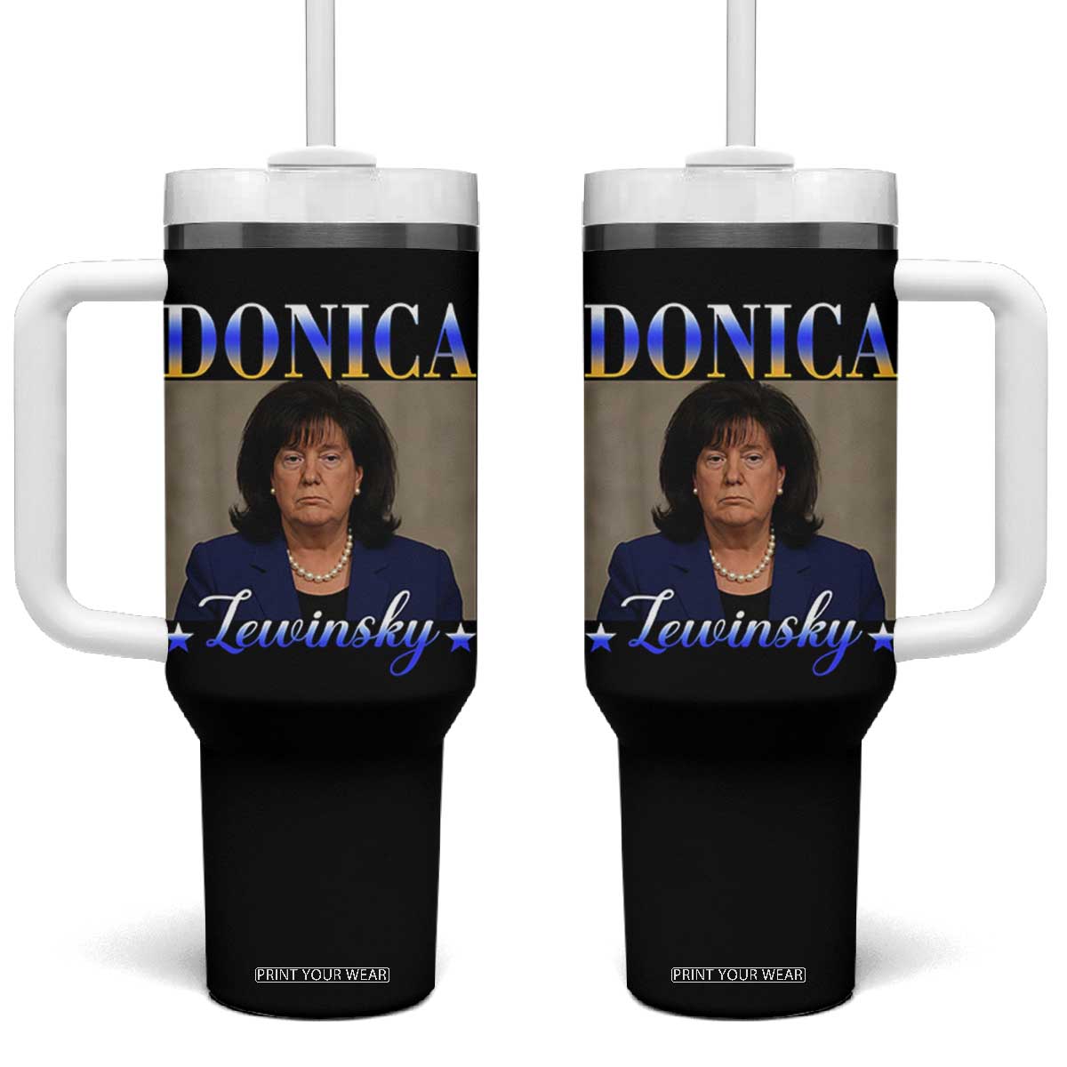 Donica Lewinsky Meme Tumbler With Handle Viral Trump Parody Scandal Internet Humor TS02 One Size: 40 oz Black Print Your Wear