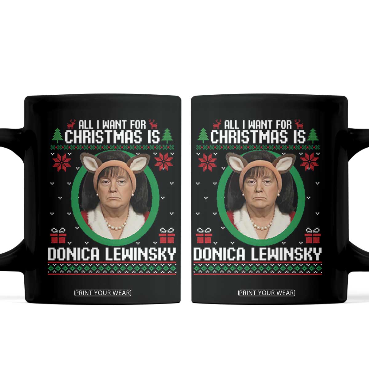 All I Want for Christmas Is Donica Lewinsky Coffee Mug Funny Holiday Trump Meme Political Roast Season TS02 Black Print Your Wear