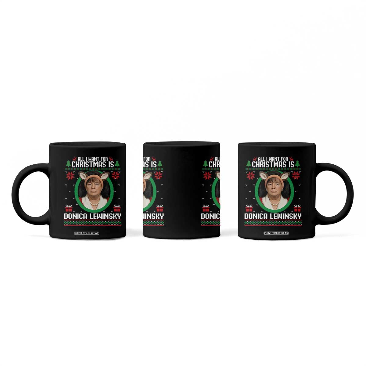 All I Want for Christmas Is Donica Lewinsky Coffee Mug Funny Holiday Trump Meme Political Roast Season TS02 Print Your Wear