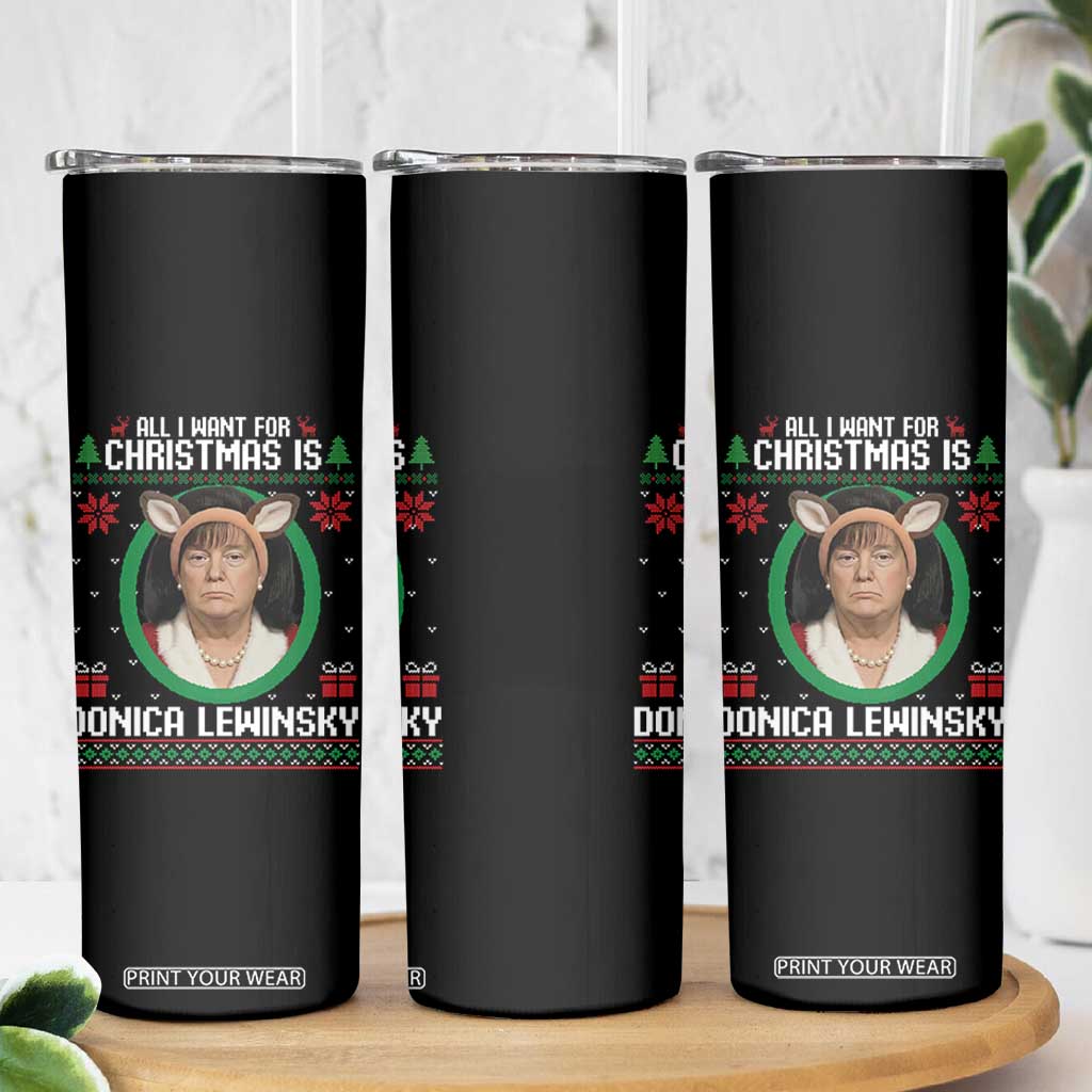All I Want for Christmas Is Donica Lewinsky Skinny Tumbler Funny Holiday Trump Meme Political Roast Season TS02 Print Your Wear