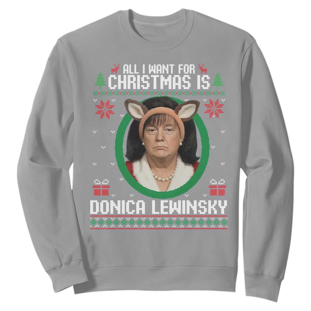 All I Want for Christmas Is Donica Lewinsky Sweatshirt Funny Holiday Trump Meme Political Roast Season TS02 Sport Gray Print Your Wear