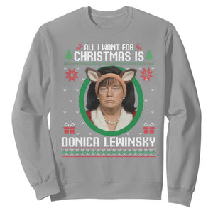 All I Want for Christmas Is Donica Lewinsky Sweatshirt Funny Holiday Trump Meme Political Roast Season TS02 Sport Gray Print Your Wear