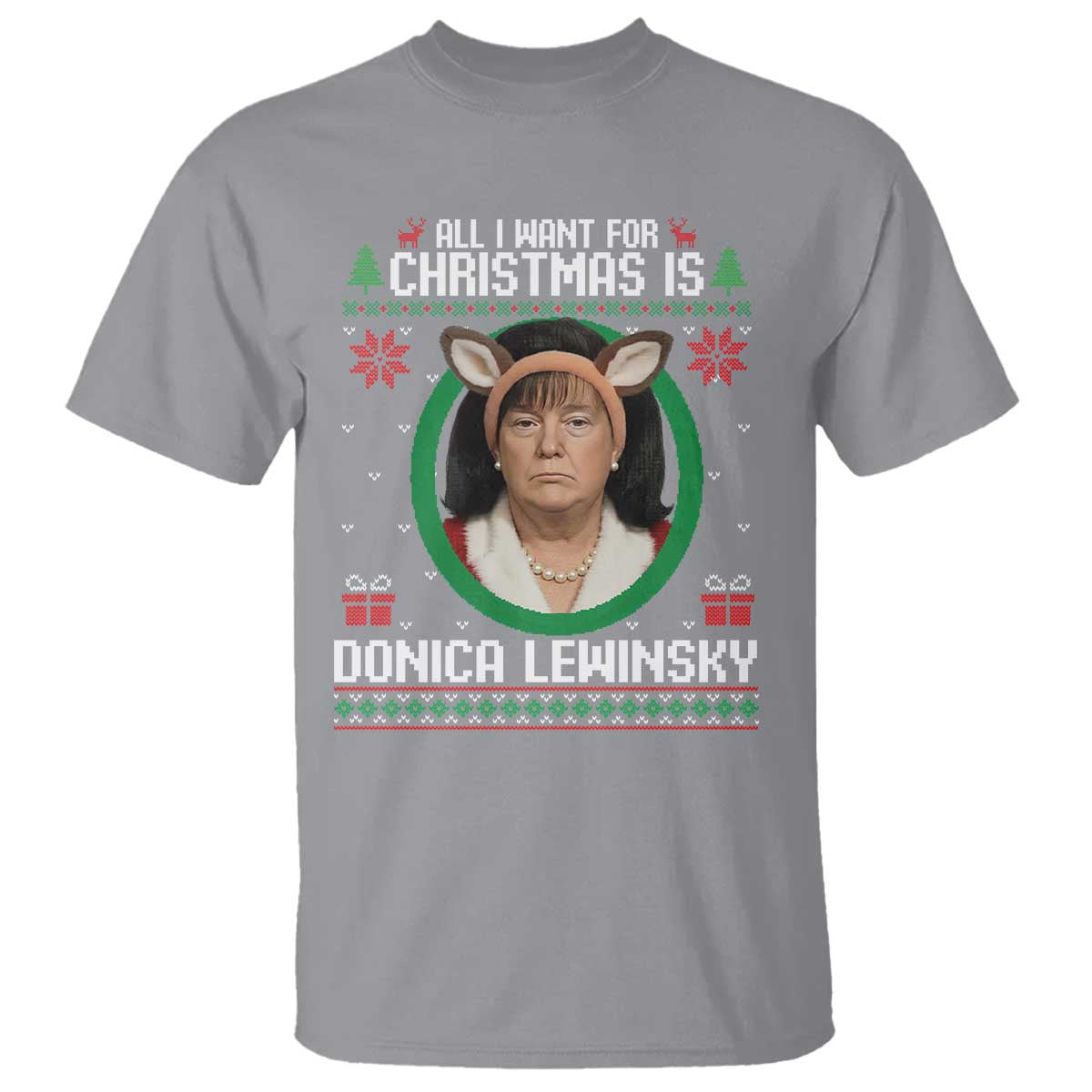 All I Want for Christmas Is Donica Lewinsky T Shirt Funny Holiday Trump Meme Political Roast Season TS02 Sport Gray Print Your Wear