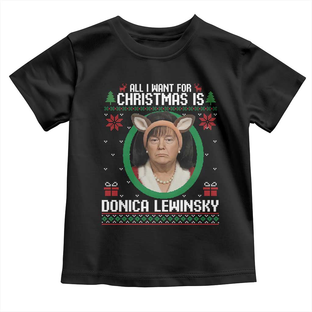 All I Want for Christmas Is Donica Lewinsky Toddler T Shirt Funny Holiday Trump Meme Political Roast Season TS02 Black Print Your Wear