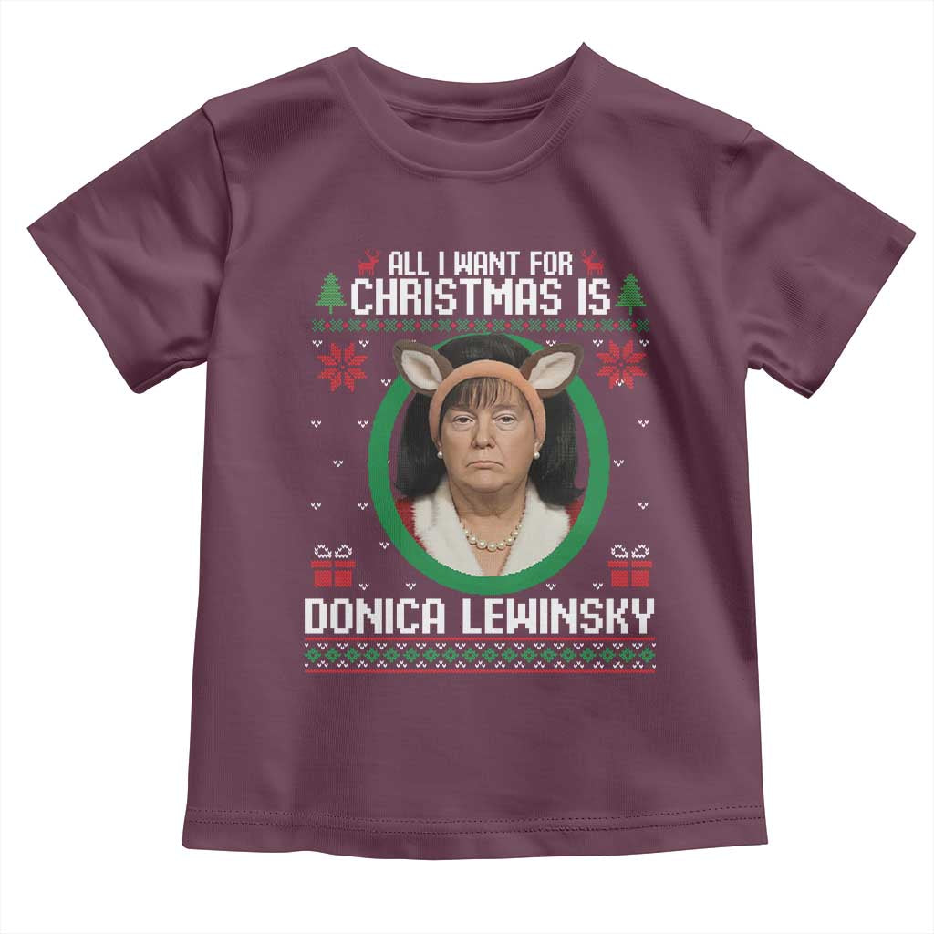 All I Want for Christmas Is Donica Lewinsky Toddler T Shirt Funny Holiday Trump Meme Political Roast Season TS02 Maroon Print Your Wear