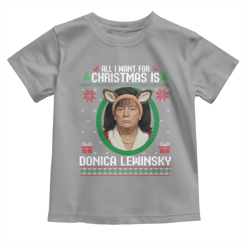 All I Want for Christmas Is Donica Lewinsky Toddler T Shirt Funny Holiday Trump Meme Political Roast Season TS02 Sport Gray Print Your Wear