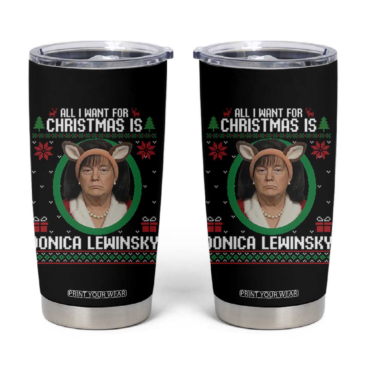 All I Want for Christmas Is Donica Lewinsky Tumbler Cup Funny Holiday Trump Meme Political Roast Season TS02 Black Print Your Wear