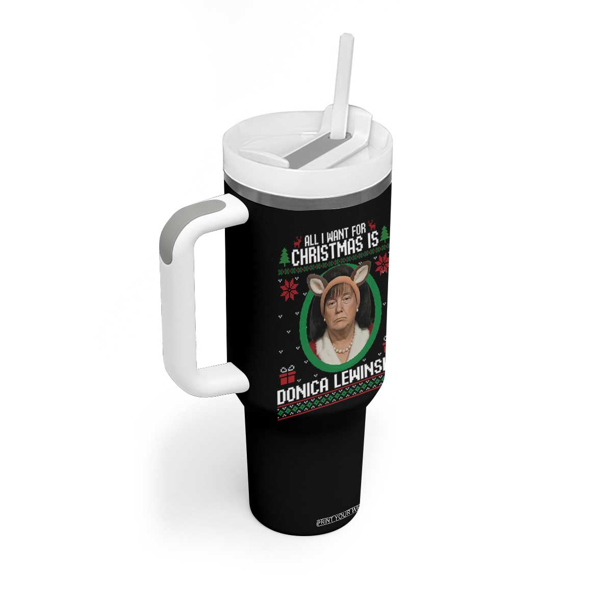 All I Want for Christmas Is Donica Lewinsky Tumbler With Handle Funny Holiday Trump Meme Political Roast Season TS02 Print Your Wear