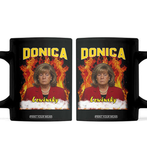 Donica Lewinsky Fire Trump Meme Coffee Mug Viral Scandal Parody Political Roast Vibes TS02 Black Print Your Wear