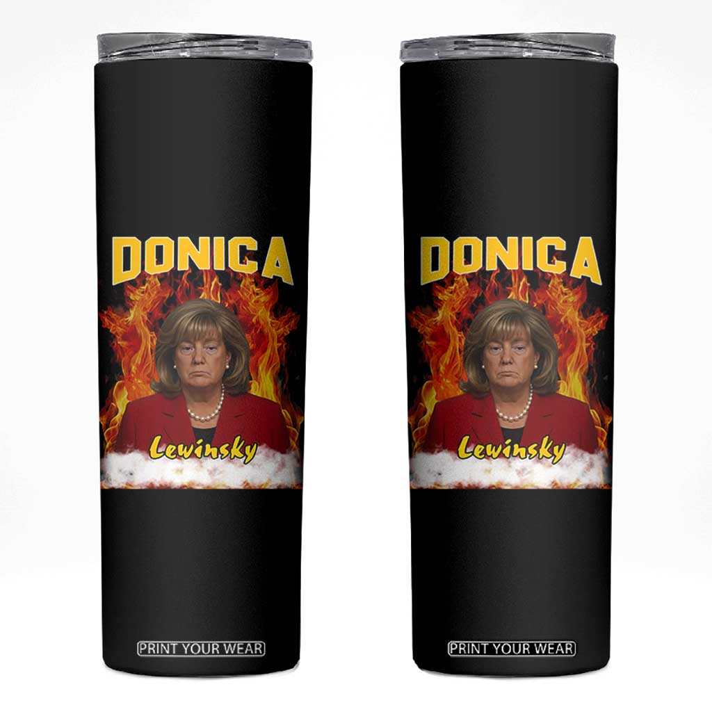 Donica Lewinsky Fire Trump Meme Skinny Tumbler Viral Scandal Parody Political Roast Vibes TS02 Black Print Your Wear