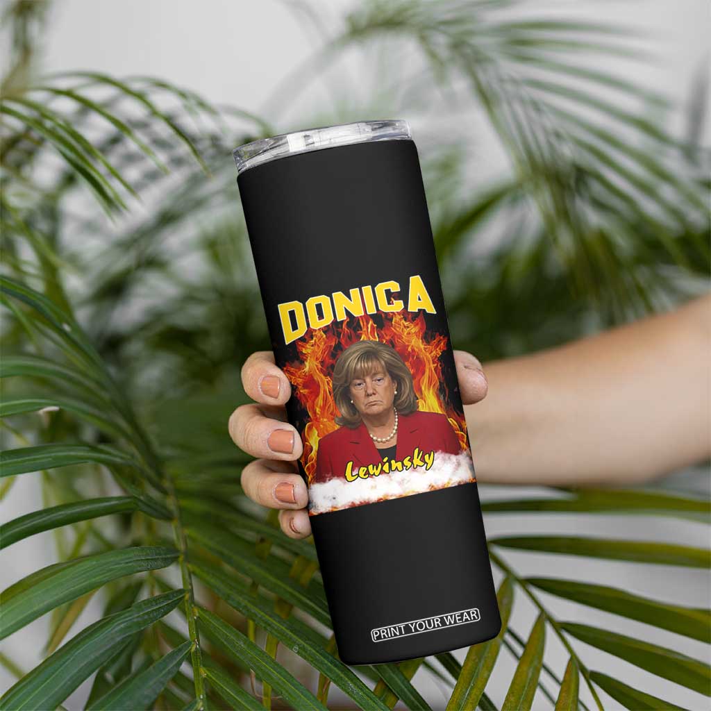 Donica Lewinsky Fire Trump Meme Skinny Tumbler Viral Scandal Parody Political Roast Vibes TS02 Print Your Wear