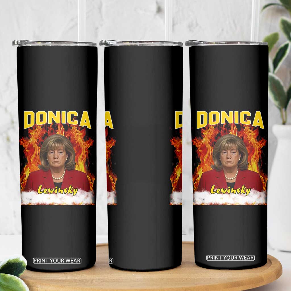 Donica Lewinsky Fire Trump Meme Skinny Tumbler Viral Scandal Parody Political Roast Vibes TS02 Print Your Wear