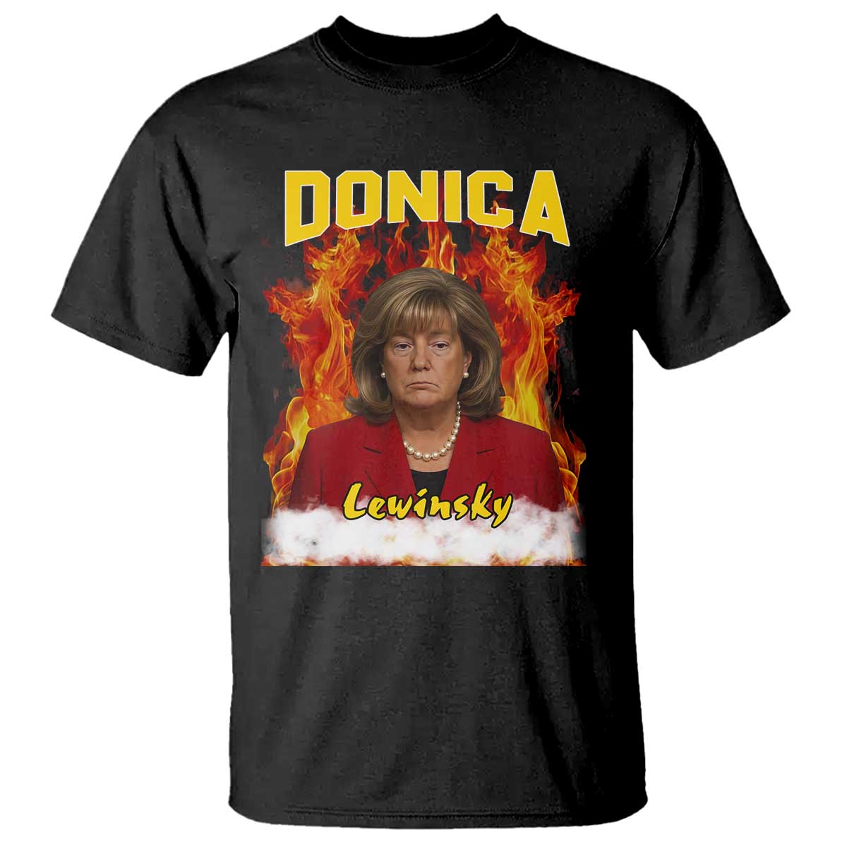 Donica Lewinsky Fire Trump Meme T Shirt Viral Scandal Parody Political Roast Vibes TS02 Black Print Your Wear
