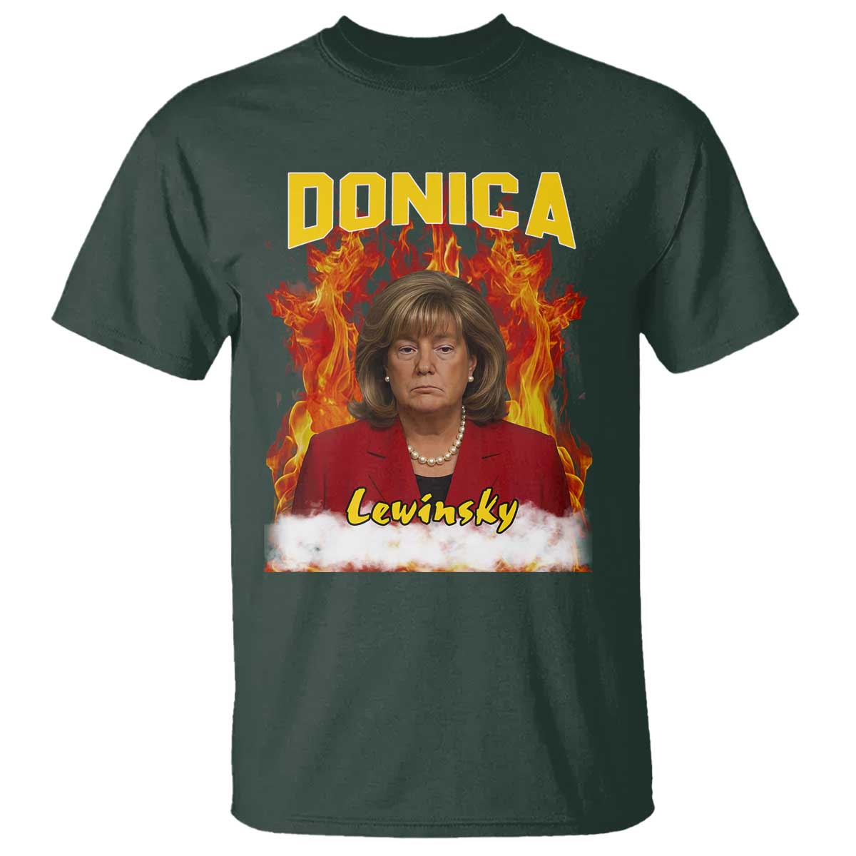 Donica Lewinsky Fire Trump Meme T Shirt Viral Scandal Parody Political Roast Vibes TS02 Dark Forest Green Print Your Wear