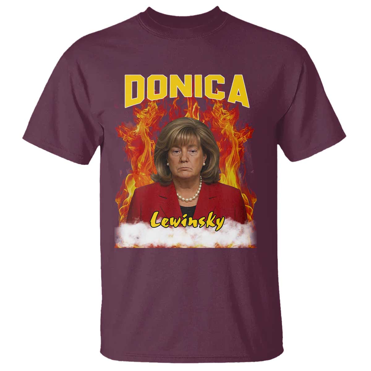 Donica Lewinsky Fire Trump Meme T Shirt Viral Scandal Parody Political Roast Vibes TS02 Maroon Print Your Wear