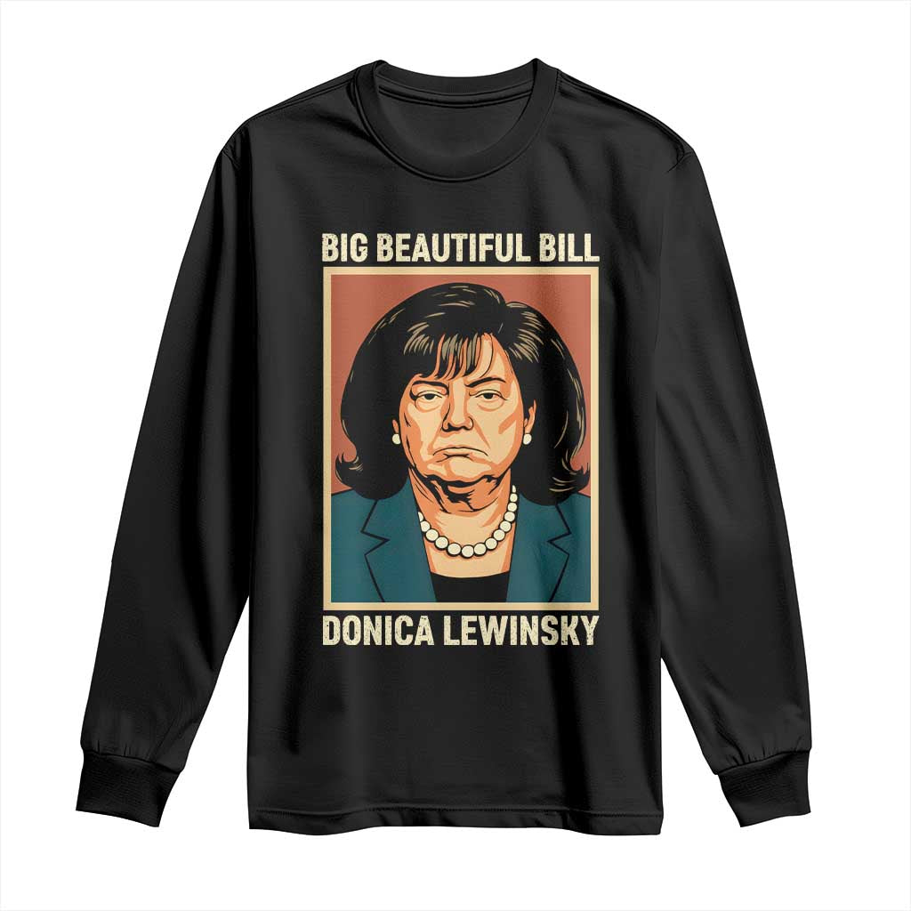 Big Beautiful Bill Donica Lewinsky Long Sleeve Shirt Funny Political Trump Meme Vintage Parody TS02 Black Print Your Wear