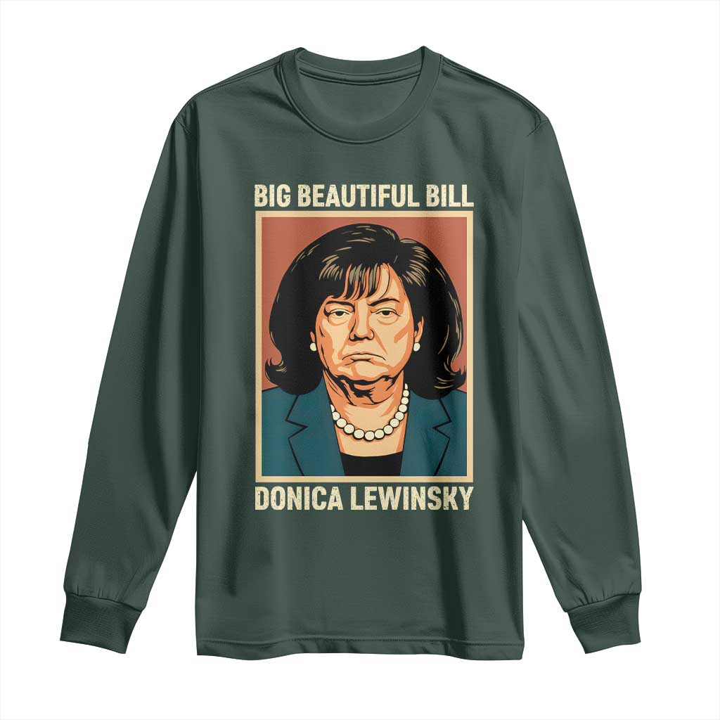 Big Beautiful Bill Donica Lewinsky Long Sleeve Shirt Funny Political Trump Meme Vintage Parody TS02 Dark Forest Green Print Your Wear