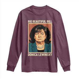 Big Beautiful Bill Donica Lewinsky Long Sleeve Shirt Funny Political Trump Meme Vintage Parody TS02 Maroon Print Your Wear