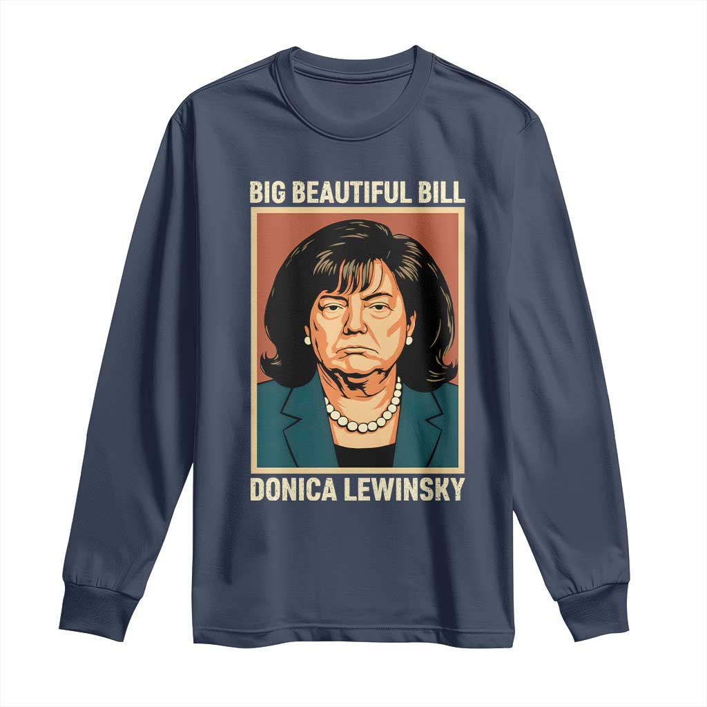 Big Beautiful Bill Donica Lewinsky Long Sleeve Shirt Funny Political Trump Meme Vintage Parody TS02 Navy Print Your Wear