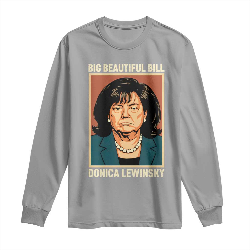 Big Beautiful Bill Donica Lewinsky Long Sleeve Shirt Funny Political Trump Meme Vintage Parody TS02 Sport Gray Print Your Wear