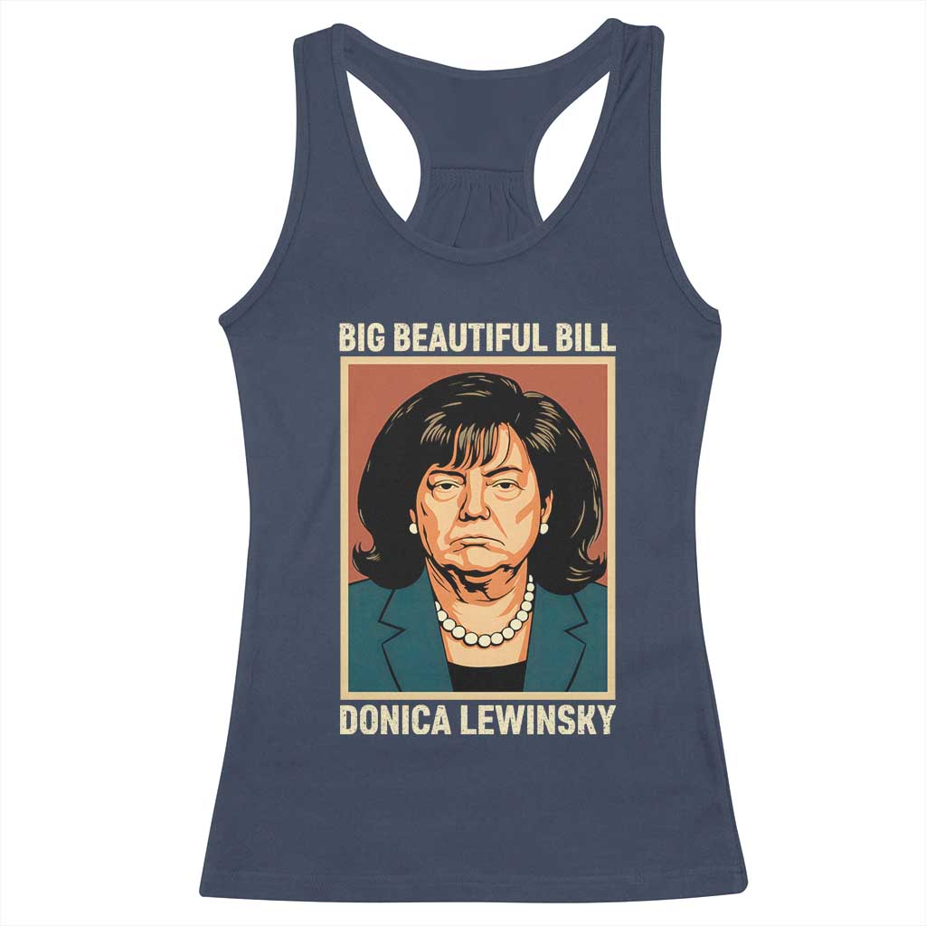Big Beautiful Bill Donica Lewinsky Racerback Tank Top Funny Political Trump Meme Vintage Parody TS02 Navy Print Your Wear