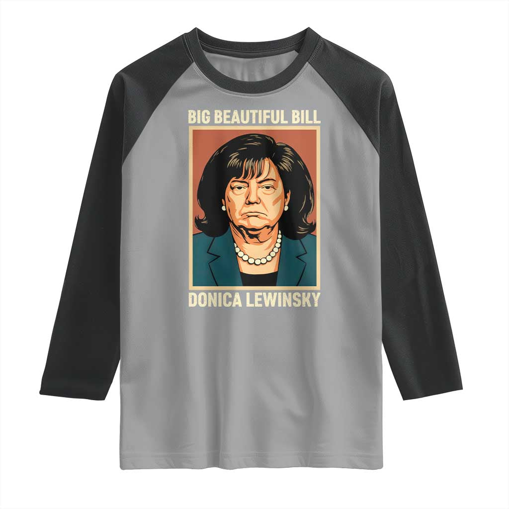 Big Beautiful Bill Donica Lewinsky Raglan Shirt Funny Political Trump Meme Vintage Parody TS02 Sport Gray Black Print Your Wear