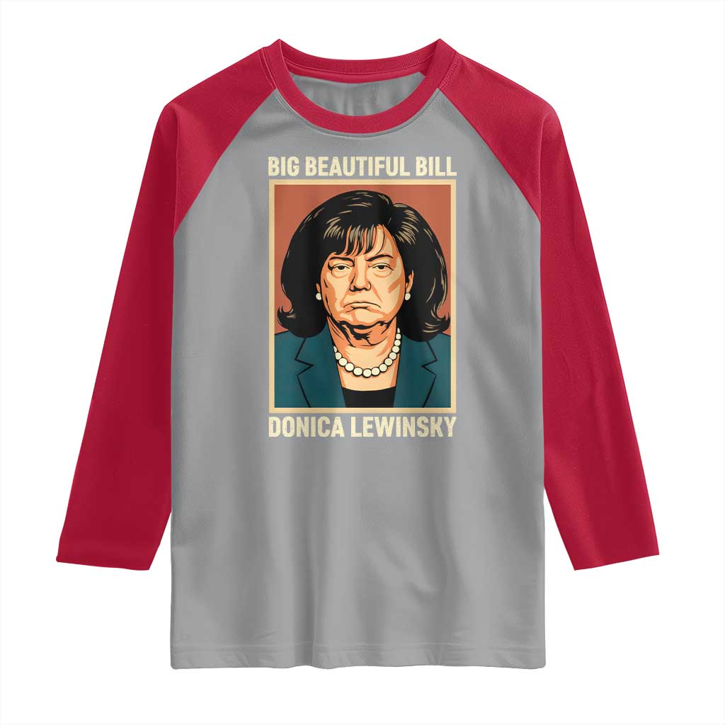 Big Beautiful Bill Donica Lewinsky Raglan Shirt Funny Political Trump Meme Vintage Parody TS02 Sport Gray Red Print Your Wear