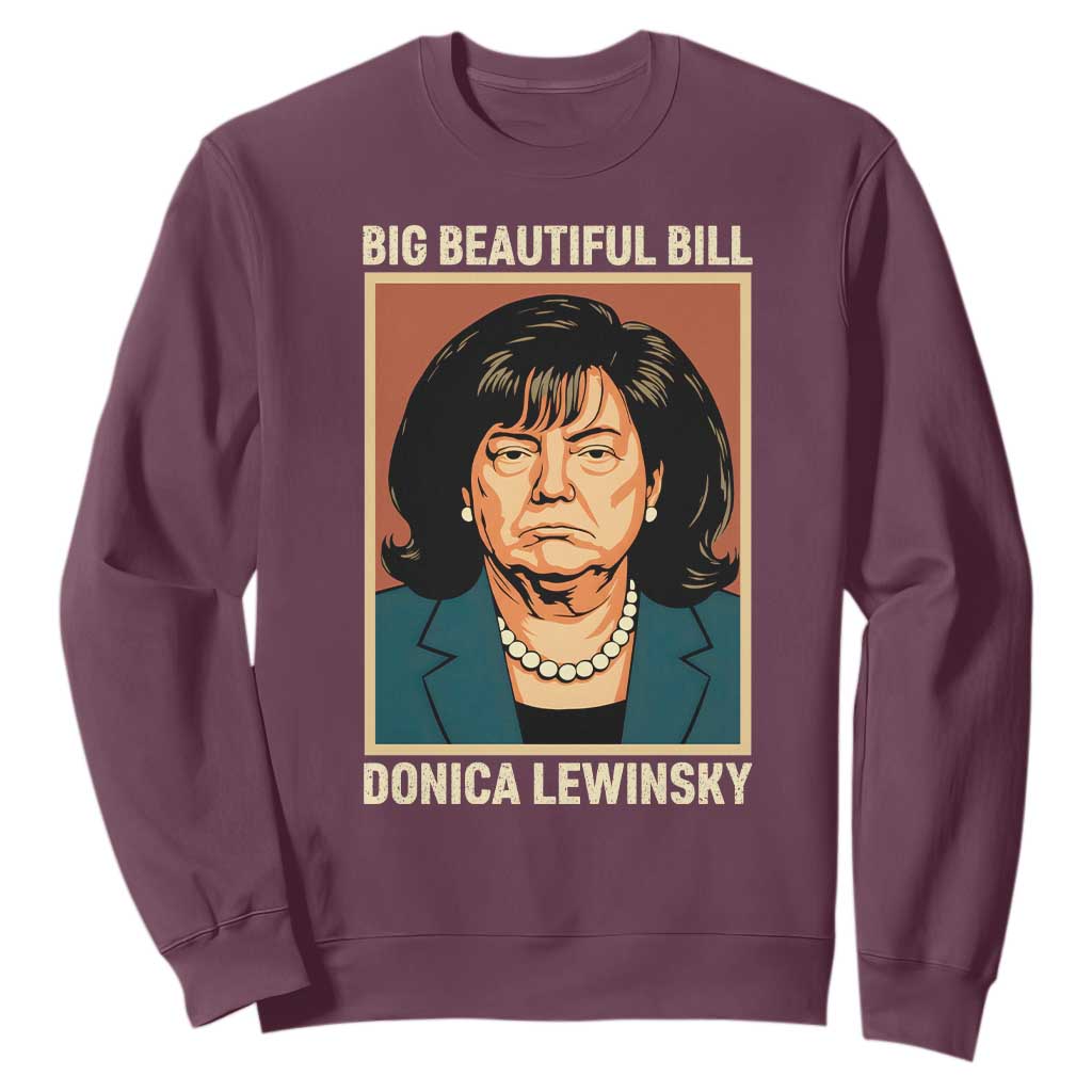 Big Beautiful Bill Donica Lewinsky Sweatshirt Funny Political Trump Meme Vintage Parody TS02 Maroon Print Your Wear