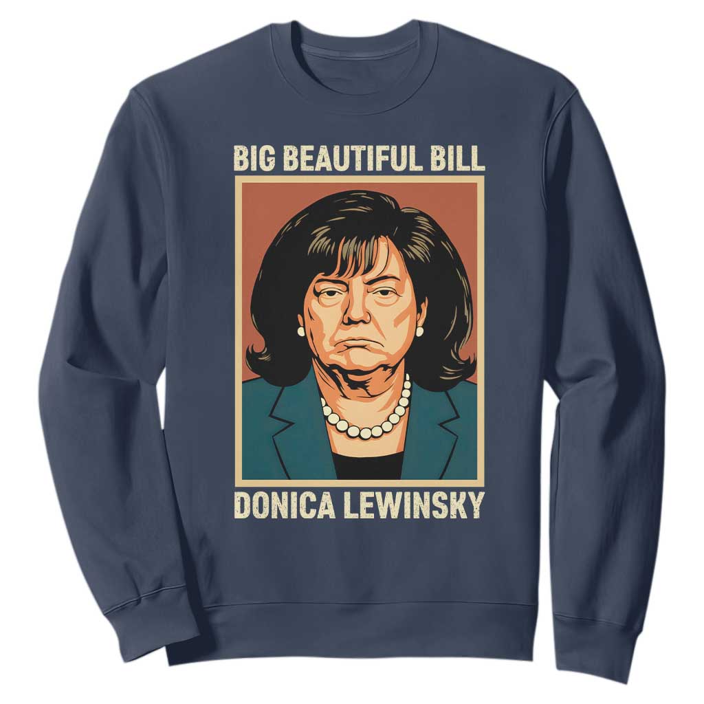 Big Beautiful Bill Donica Lewinsky Sweatshirt Funny Political Trump Meme Vintage Parody TS02 Navy Print Your Wear