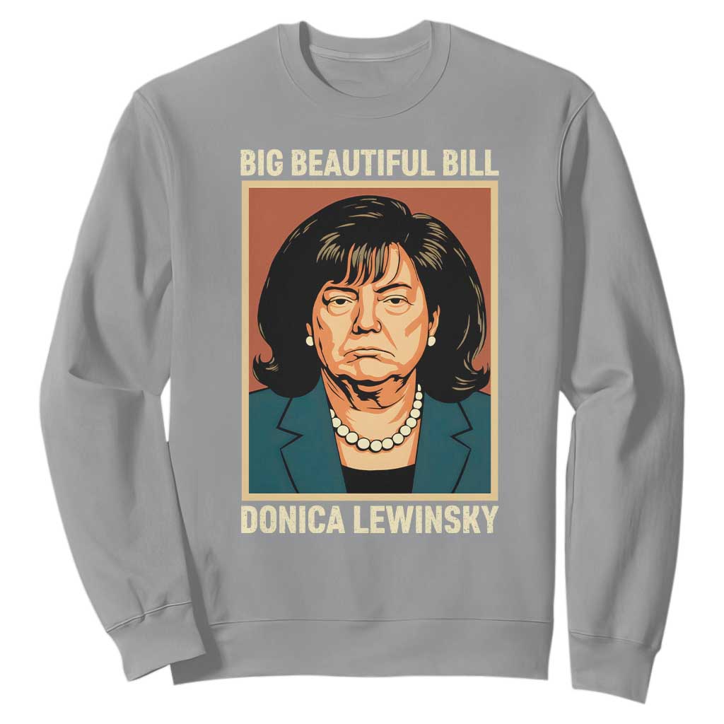 Big Beautiful Bill Donica Lewinsky Sweatshirt Funny Political Trump Meme Vintage Parody TS02 Sport Gray Print Your Wear
