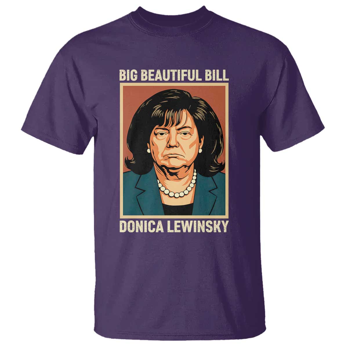 Big Beautiful Bill Donica Lewinsky T Shirt Funny Political Trump Meme Vintage Parody TS02 Purple Print Your Wear