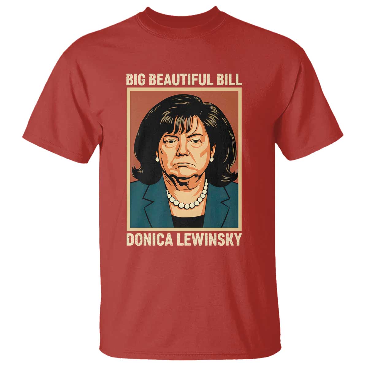 Big Beautiful Bill Donica Lewinsky T Shirt Funny Political Trump Meme Vintage Parody TS02 Red Print Your Wear
