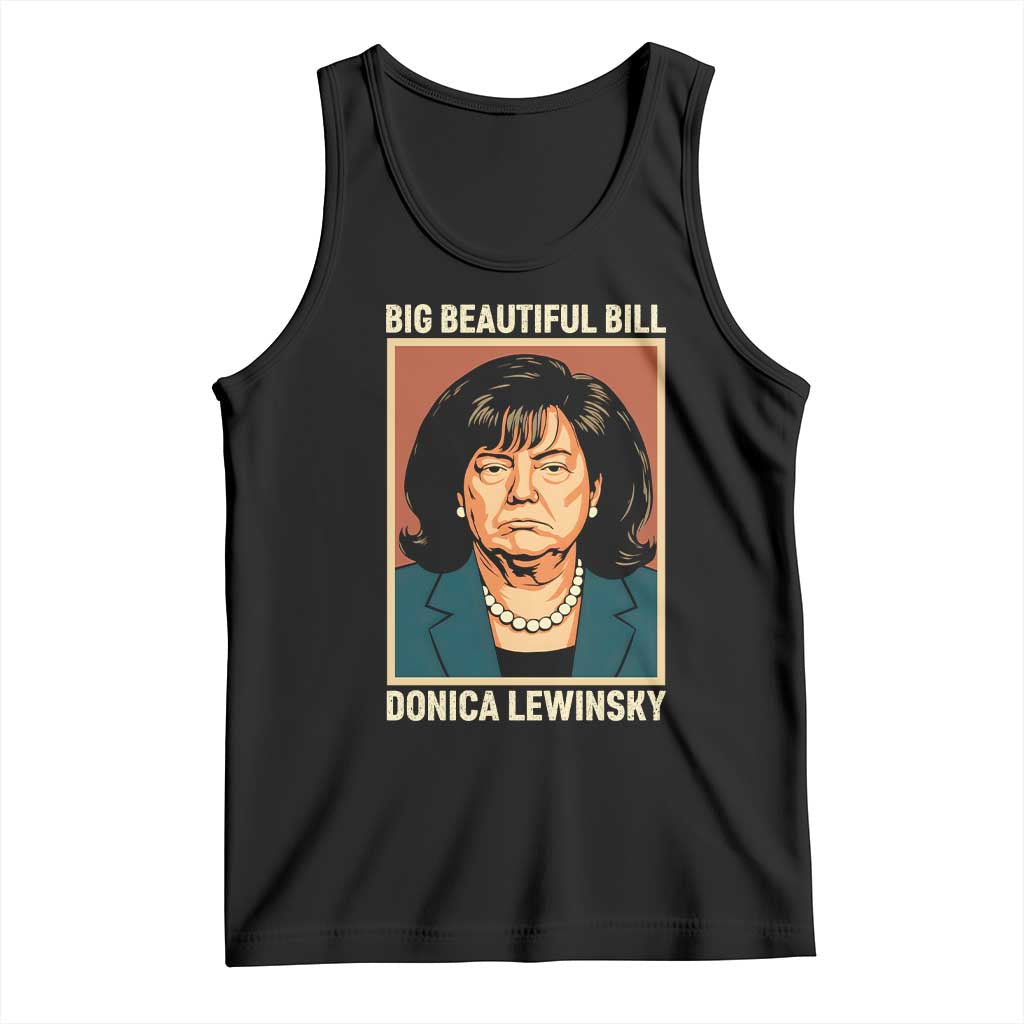 Big Beautiful Bill Donica Lewinsky Tank Top Funny Political Trump Meme Vintage Parody TS02 Black Print Your Wear