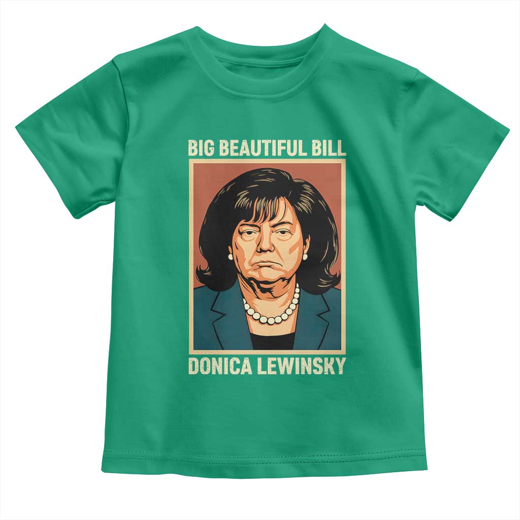 Big Beautiful Bill Donica Lewinsky Toddler T Shirt Funny Political Trump Meme Vintage Parody TS02 Irish Green Print Your Wear
