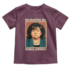 Big Beautiful Bill Donica Lewinsky Toddler T Shirt Funny Political Trump Meme Vintage Parody TS02 Maroon Print Your Wear