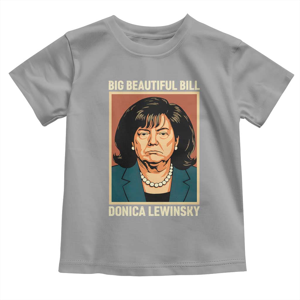 Big Beautiful Bill Donica Lewinsky Toddler T Shirt Funny Political Trump Meme Vintage Parody TS02 Sport Gray Print Your Wear
