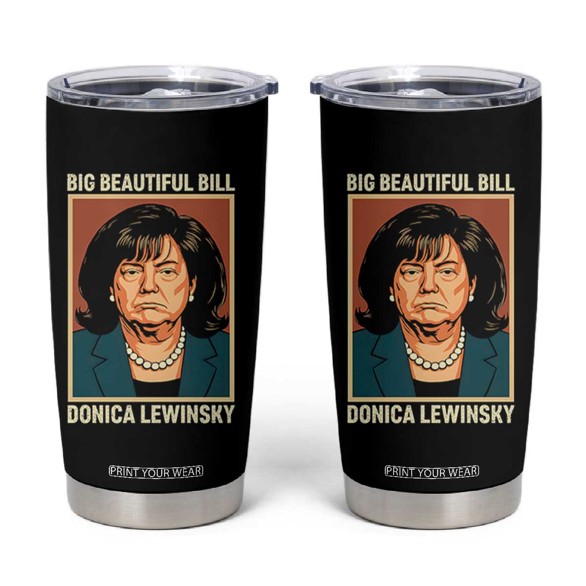 Big Beautiful Bill Donica Lewinsky Tumbler Cup Funny Political Trump Meme Vintage Parody TS02 Black Print Your Wear