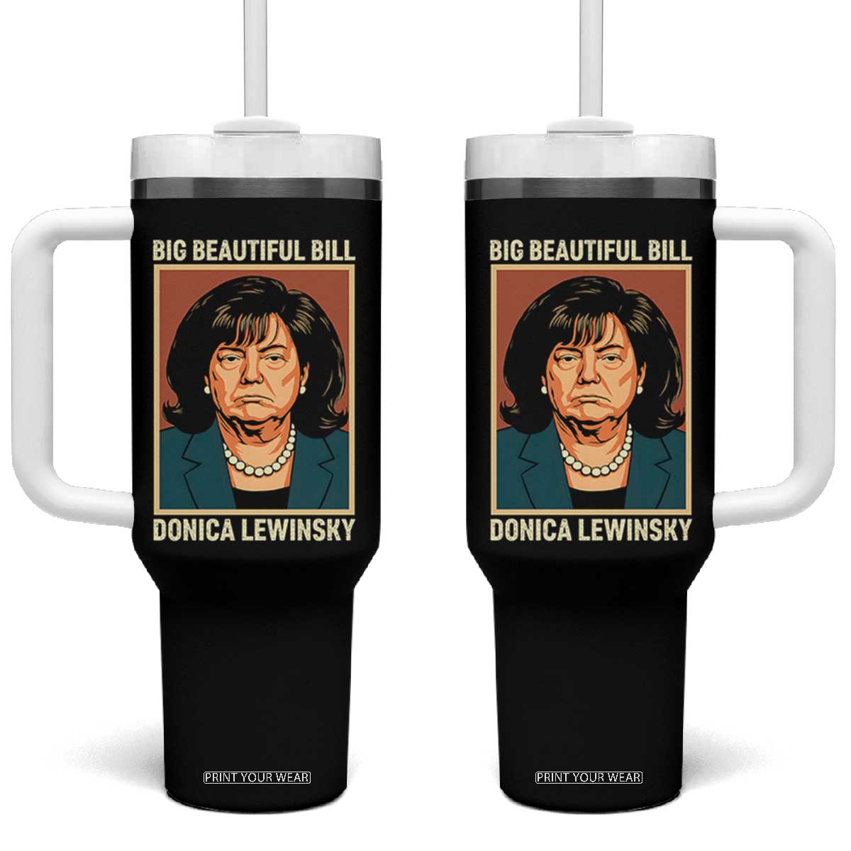 Big Beautiful Bill Donica Lewinsky Tumbler With Handle Funny Political Trump Meme Vintage Parody TS02 One Size: 40 oz Black Print Your Wear