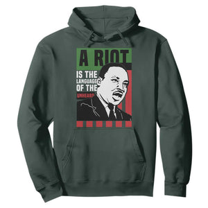 Martin Luther King MLK Hoodie A Riot Is The Language Of The Unheard Civil Rights TS02 Dark Forest Green Print Your Wear