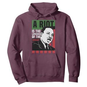 Martin Luther King MLK Hoodie A Riot Is The Language Of The Unheard Civil Rights TS02 Maroon Print Your Wear
