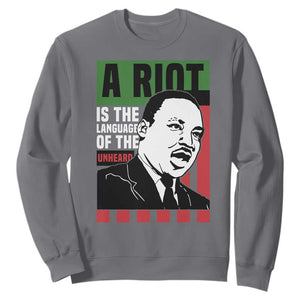 Martin Luther King MLK Sweatshirt A Riot Is The Language Of The Unheard Civil Rights TS02 Charcoal Print Your Wear