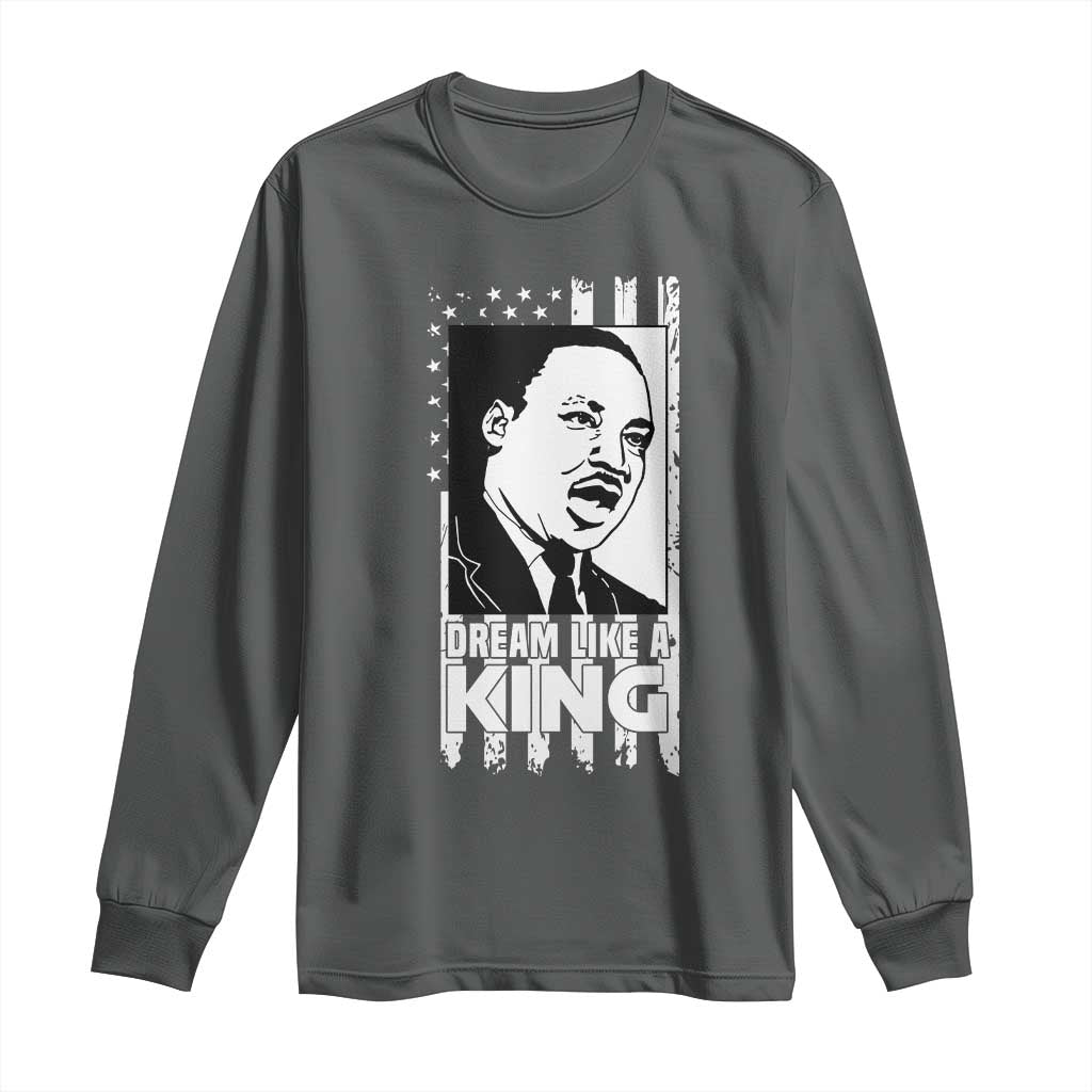 Martin Luther King MLK Long Sleeve Shirt Dream Like A King Black History American Flag TS02 Dark Heather Print Your Wear