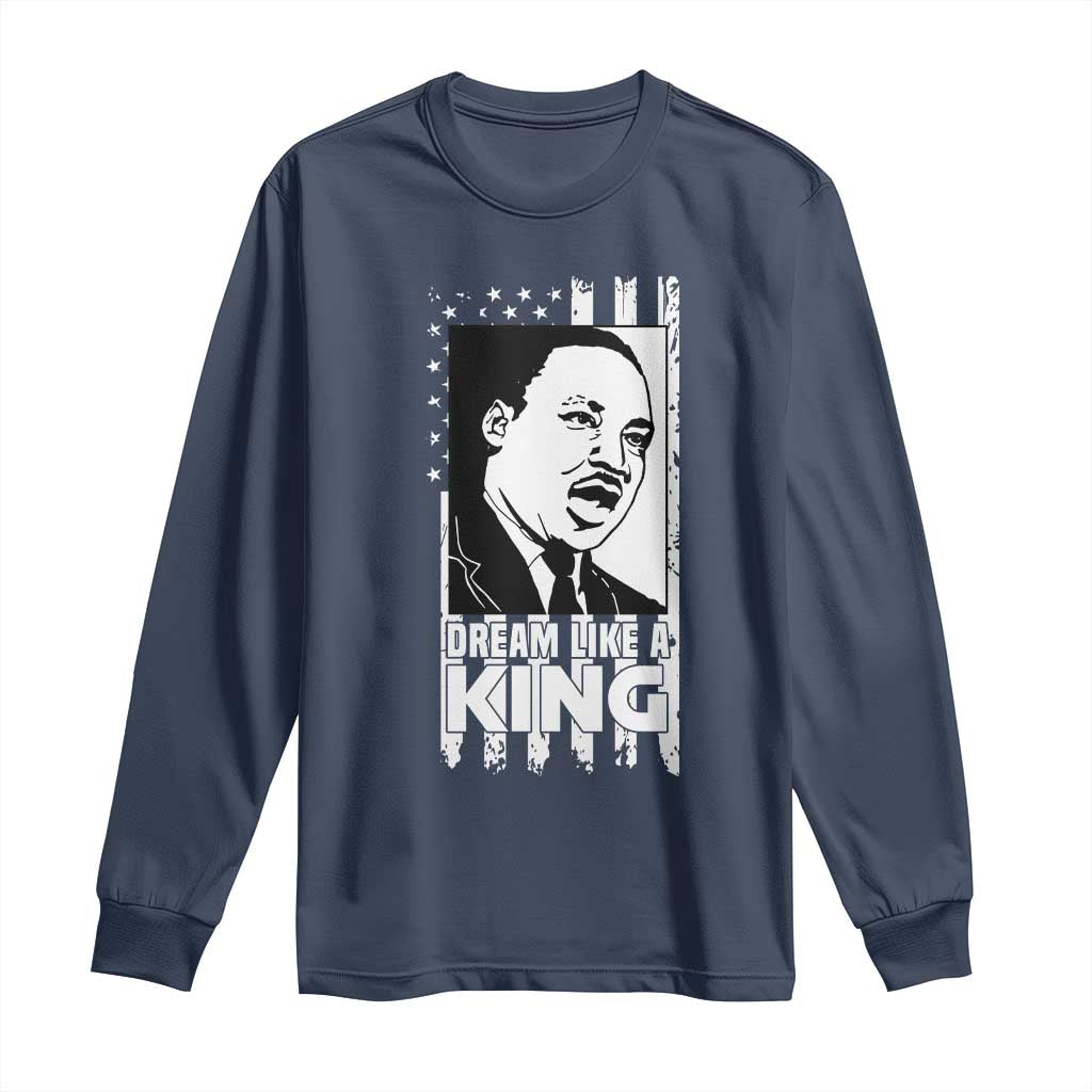 Martin Luther King MLK Long Sleeve Shirt Dream Like A King Black History American Flag TS02 Navy Print Your Wear